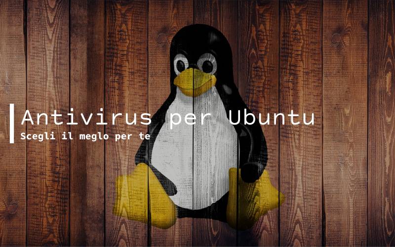 Antivirus gratuiti per Ubuntu e per Linux