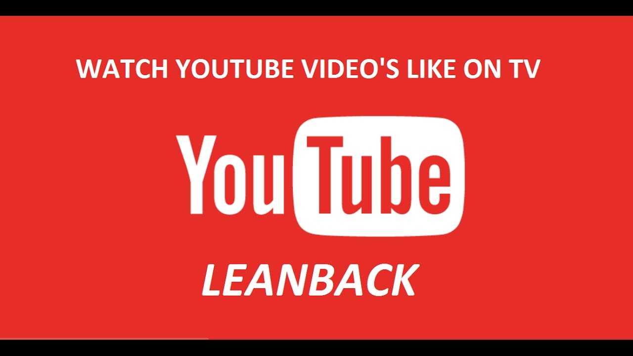 YouTube Leanback, cosa è e come funziona