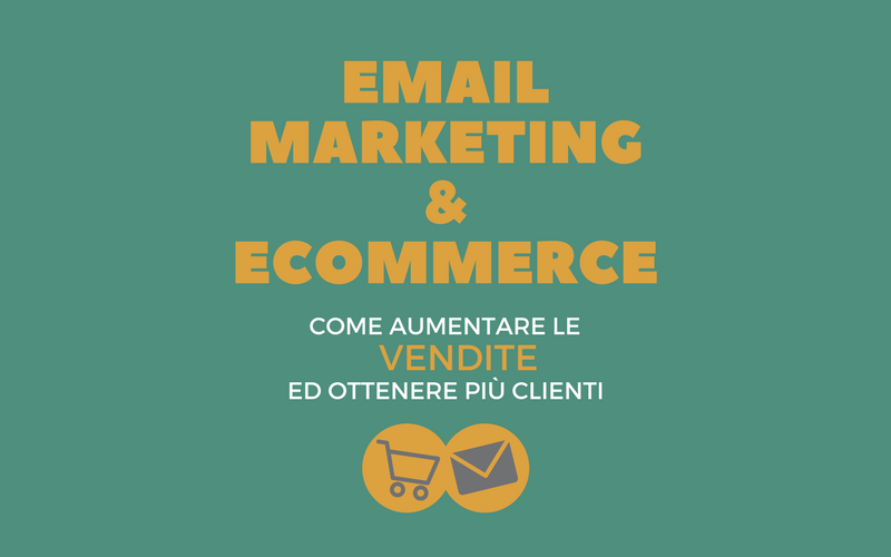 Email Marketing & Ecommerce: come aumentare le vendite ed ottenere più clienti