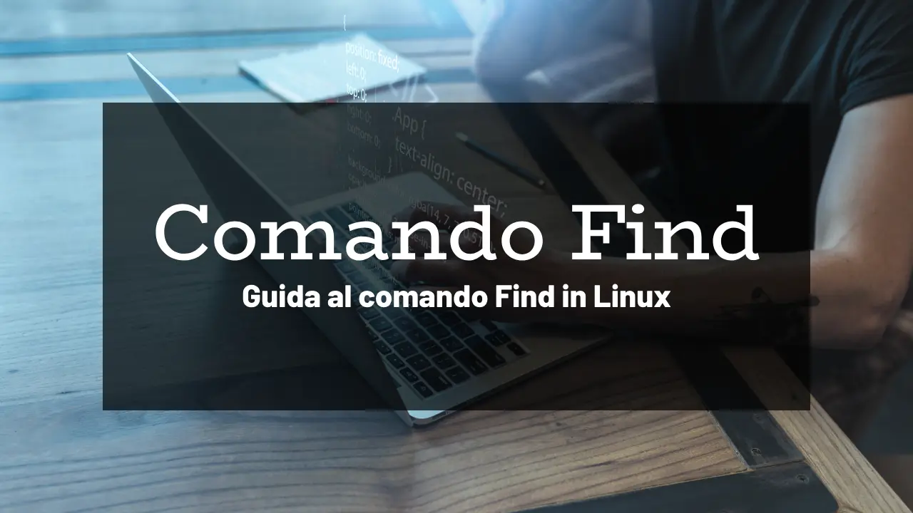 Linux: comando find. Come sfruttare il suo potenziale